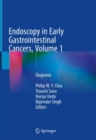Endoscopy in Early Gastrointestinal Cancers, Volume 1 : Diagnosis - eBook