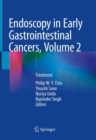 Endoscopy in Early Gastrointestinal Cancers, Volume 2 : Treatment - eBook