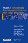 Atlas of 3D Transesophageal Echocardiography in Structural Heart Disease Interventions : Cases and Videos - eBook