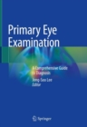 Primary Eye Examination : A Comprehensive Guide to Diagnosis - eBook