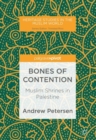 Bones of Contention : Muslim Shrines in Palestine - eBook