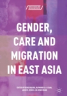 Gender, Care and Migration in East Asia - eBook