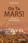 On To Mars! : Chronicles of Martian Simulations - Book