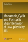 Monotonic, Cyclic and Postcyclic Shear Behavior of Low-plasticity Silt - eBook