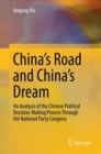 China's Road and China's Dream : An Analysis of the Chinese Political Decision-Making Process Through the National Party Congress - eBook