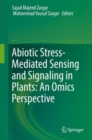Abiotic Stress-Mediated Sensing and Signaling in Plants: An Omics Perspective - eBook