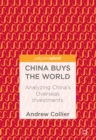 China Buys the World : Analyzing China's Overseas Investments - eBook