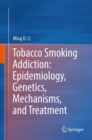 Tobacco Smoking Addiction: Epidemiology, Genetics, Mechanisms, and Treatment - eBook