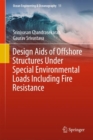 Design Aids of Offshore Structures Under Special Environmental Loads including Fire Resistance - eBook