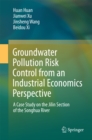 Groundwater Pollution Risk Control from an Industrial Economics Perspective : A Case Study on the Jilin Section of the Songhua River - eBook