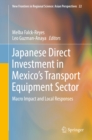 Japanese Direct Investment in Mexico's Transport Equipment Sector : Macro Impact and Local Responses - eBook