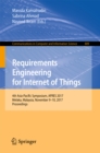 Requirements Engineering for Internet of Things : 4th Asia-Pacific Symposium, APRES 2017, Melaka, Malaysia, November 9-10, 2017, Proceedings - eBook