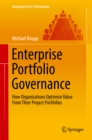 Enterprise Portfolio Governance : How Organisations Optimise Value From Their Project Portfolios - eBook