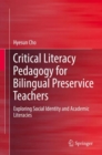 Critical Literacy Pedagogy for Bilingual Preservice Teachers : Exploring Social Identity and Academic Literacies - eBook