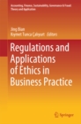 Regulations and Applications of Ethics in Business Practice - eBook