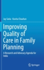 Improving Quality of Care in Family Planning : A Research and Advocacy Agenda for India - Book