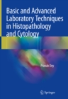Basic and Advanced Laboratory Techniques in Histopathology and Cytology - eBook