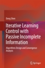 Iterative Learning Control with Passive Incomplete Information : Algorithms Design and Convergence Analysis - eBook