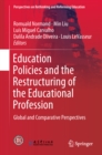 Education Policies and the Restructuring of the Educational Profession : Global and Comparative Perspectives - eBook