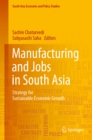 Manufacturing and Jobs in South Asia : Strategy for Sustainable Economic Growth - eBook