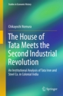 The House of Tata Meets the Second Industrial Revolution : An Institutional Analysis of Tata Iron and Steel Co. in Colonial India - eBook