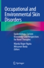 Occupational and Environmental Skin Disorders : Epidemiology, Current Knowledge and Perspectives for Novel Therapies - eBook