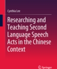 Researching and Teaching Second Language Speech Acts in the Chinese Context - eBook
