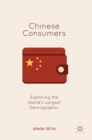 Chinese Consumers : Exploring the World's Largest Demographic - Book