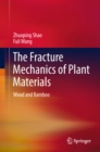 The Fracture Mechanics of Plant Materials : Wood and Bamboo - eBook