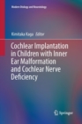 Cochlear Implantation in Children with Inner Ear Malformation and Cochlear Nerve Deficiency - Book