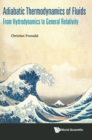 Adiabatic Thermodynamics Of Fluids: From Hydrodynamics To General Relativity - Book