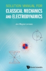 Solution Manual For Classical Mechanics And Electrodynamics - eBook