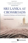 Sri Lanka At Crossroads: Geopolitical Challenges And National Interests - Book