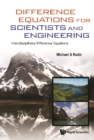 Difference Equations For Scientists And Engineering: Interdisciplinary Difference Equations - eBook