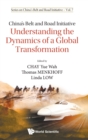 China's Belt And Road Initiative: Understanding The Dynamics Of A Global Transformation - Book