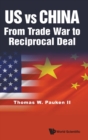 Us Vs China: From Trade War To Reciprocal Deal - Book