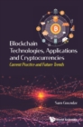 Blockchain Technologies, Applications And Cryptocurrencies: Current Practice And Future Trends - eBook