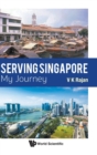 Serving Singapore: My Journey - Book