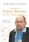 In The Spirit Of Science: Lectures By Sydney Brenner On Dna, Worms And Brains - Book