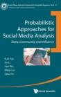 Probabilistic Approaches For Social Media Analysis: Data, Community And Influence - Book