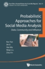 Probabilistic Approaches For Social Media Analysis: Data, Community And Influence - eBook
