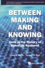 Between Making And Knowing: Tools In The History Of Materials Research - eBook