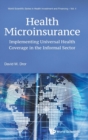 Health Microinsurance: Implementing Universal Health Coverage In The Informal Sector - Book