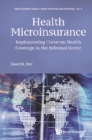 Health Microinsurance: Implementing Universal Health Coverage In The Informal Sector - eBook