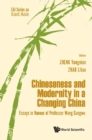 Chineseness And Modernity In A Changing China: Essays In Honour Of Professor Wang Gungwu - eBook