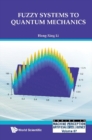 Fuzzy Systems To Quantum Mechanics - eBook