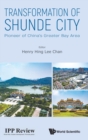 Transformation Of Shunde City: Pioneer Of China's Greater Bay Area - Book