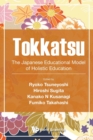 Tokkatsu: The Japanese Educational Model Of Holistic Education - Book