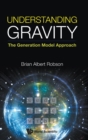Understanding Gravity: The Generation Model Approach - Book