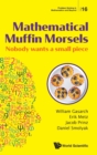 Mathematical Muffin Morsels: Nobody Wants A Small Piece - Book
